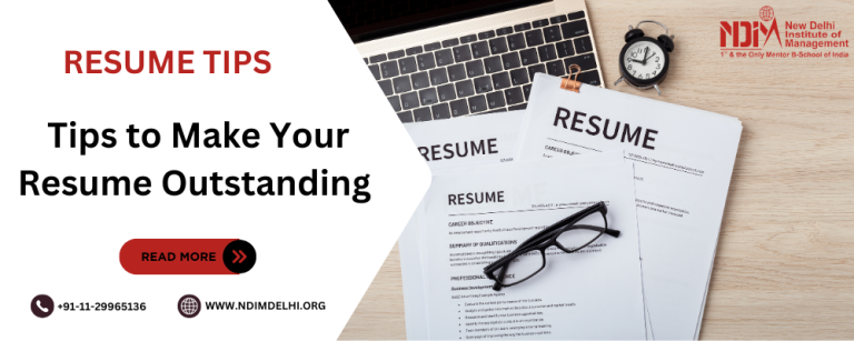 How to Create an Outstanding MBA - Tips To Make Your Resume Outstanding For Final Placements Ndim Delhi 768x307 